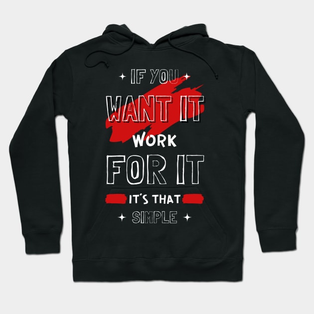 IF YOU WANT IT WORK FOR IT Hoodie by hackercyberattackactivity